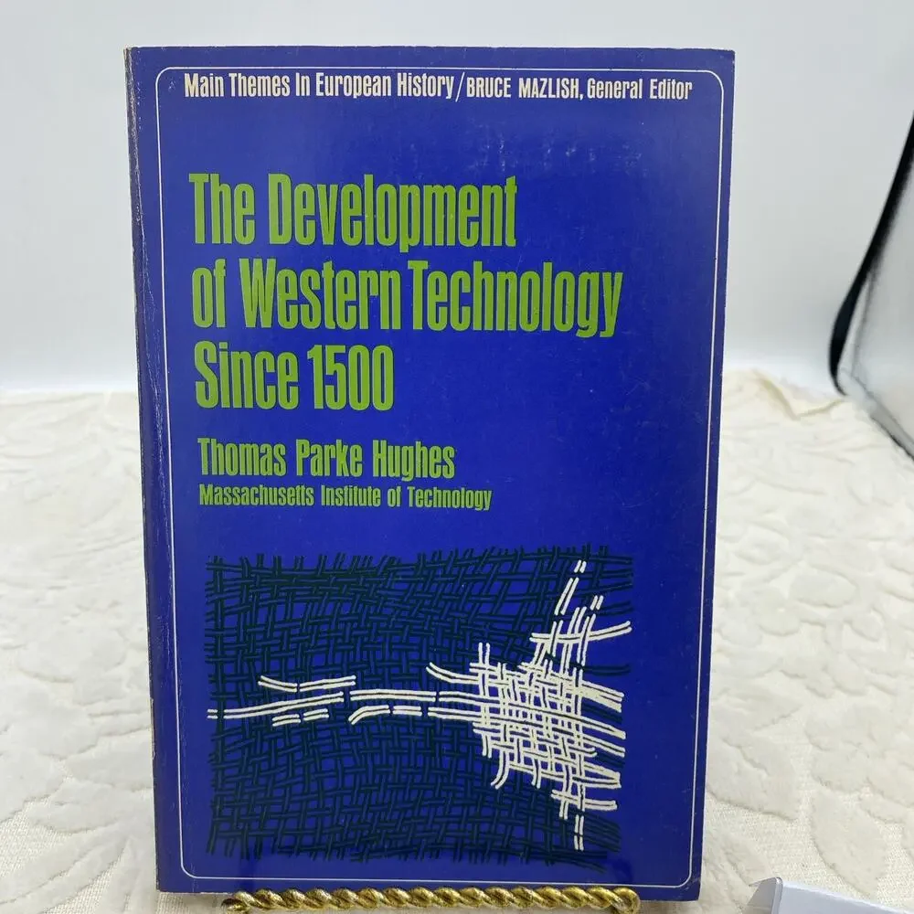 The Development Of Western Technology Since 1500 By Thomas Hughes